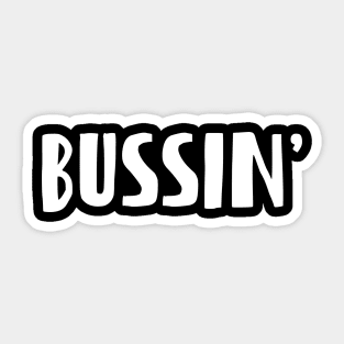 BUSSIN' Sticker